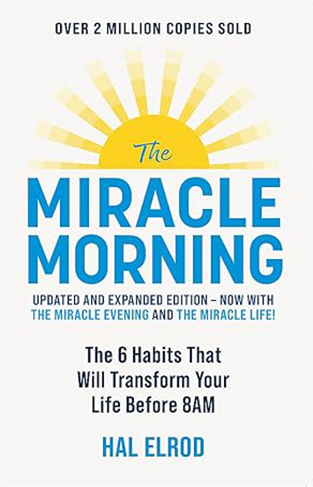 The Miracle Morning - The 6 Habits That Will Transform Your Life Before 8Am